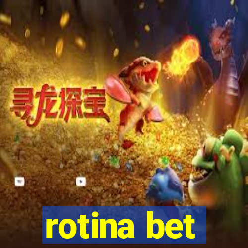 rotina bet